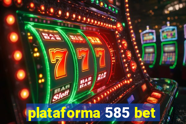 plataforma 585 bet